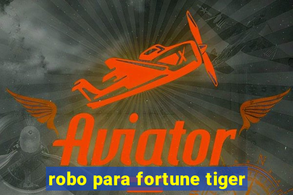 robo para fortune tiger